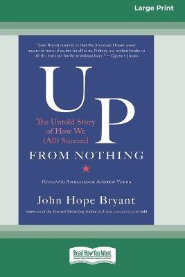 Up from Nothing: The Untold Story of How We (All) Succeed [Standard Large Print 16 Pt Edition] - John Hope Bryant - cover
