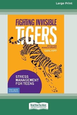 Fighting Invisible Tigers: Stress Management for Teens [Standard Large Print 16 Pt Edition] - Earl Hipp - cover