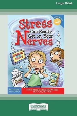 Stress Can Really Get On Your Nerves [Standard Large Print 16 Pt Edition] - Trevor Romain,Elizabeth Verdick - cover