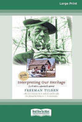 Interpreting Our Heritage: Fourth Edition [Standard Large Print 16 Pt Edition] - Freeman Tilden - cover