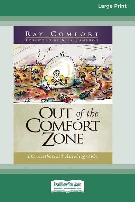 Out of the Comfort Zone: The Authorized Autobiography (16pt Large Print Edition) - Ray Comfort - cover