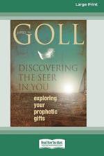 Discovering the Seer in You: Exploring Your Prophetic Gifts (16pt Large Print Edition)