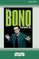 Bono: In the Name of Love (16pt Large Print Edition)