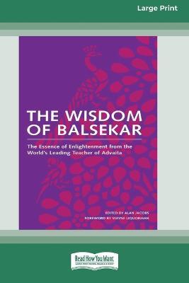 The Wisdom of Balsekar (16pt Large Print Edition) - Ramesh S Balsekar,Alan Jacobs - cover