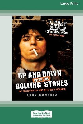 Up and Down with the Rolling Stones: My Rollercoaster Ride With Keith Richards [Standard Large Print 16 Pt Edition] - Tony Sanchez - cover