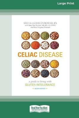 Celiac Disease: A Guide to Living with Gluten Intolerance (Second Edition) [Standard Large Print 16 Pt Edition] - Sylvia Llewelyn Bower,Mary Kay Sharrett,Steve Plogsted - cover