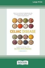 Celiac Disease: A Guide to Living with Gluten Intolerance (Second Edition) [Standard Large Print 16 Pt Edition]