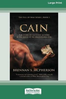 Cain: The Story of the First Murder and the Birth of an Unstoppable Evil [Standard Large Print 16 Pt Edition] - Brennan S McPherson - cover