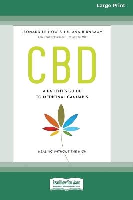 CBD: A Patient's Guide to Medicinal Cannabis--Healing without the High [Standard Large Print 16 Pt Edition] - Leonard Leinow,Juliana Birnbaum - cover