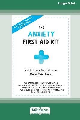 The Anxiety First Aid Kit: Quick Tools for Extreme, Uncertain Times [Standard Large Print 16 Pt Edition] - Various Authors - cover