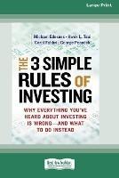 The 3 Simple Rules of Investing: Why Everything You've Heard about Investing Is Wrong a " and What to Do Instead [16 Pt Large Print Edition] - Michael Edesess,Kwok L Tsui,Carol Fabbri - cover