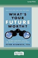 What's Your Future Worth?: Using Present Value to Make Better Decisions [16 Pt Large Print Edition]