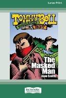 The Masked Man: Tommy Bell Bushranger Boy (book 8) [16pt Large Print Edition] - Jane Smith - cover
