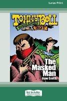 The Masked Man: Tommy Bell Bushranger Boy (book 8) [16pt Large Print Edition]