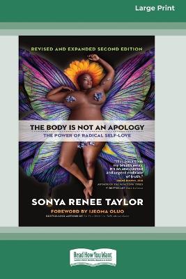 The Body Is Not an Apology, Second Edition: The Power of Radical Self-Love [16pt Large Print Edition] - Sonya Renee Taylor - cover