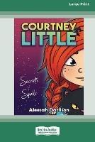 Courtney Little: Secrets & Spells [16pt Large Print Edition] - Aleesah Darlison - cover