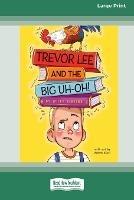 Trevor Lee and the Big Uh-Oh!: [16pt Large Print Edition] - Wiley Blevins - cover