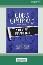God's Generals for Kids - Volume 10: William Branham [16pt Large Print Edition]