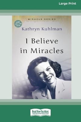 I Believe In Miracles: [Updated Edition] [16pt Large Print Edition] - Kathryn Kuhlman - cover