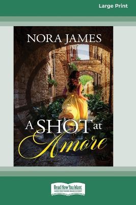 A Shot at Amore [Large Print 16pt] - Nora James - cover