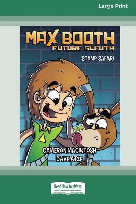 Max Booth Future Sleuth (book 3): Stamp Safari [Large Print 16pt] - Cameron Macintosh - cover
