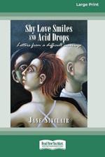 Shy Love Smiles and Acid Drops: Letters from a difficult marriage [Large Print 16pt]