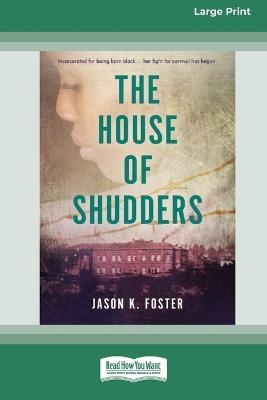 House of Shudders [Large Print 16pt] - Jason K Foster - cover