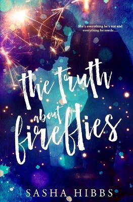 The Truth About Fireflies - Sasha Hibbs - cover