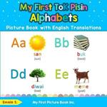 My First Tok Pisin Alphabets Picture Book with English Translations: Bilingual Early Learning & Easy Teaching Tok Pisin Books for Kids
