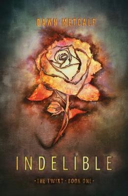 Indelible - Dawn Metcalf - cover