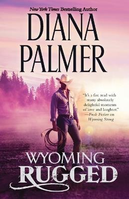 Wyoming Rugged: A Western Romance - Diana Palmer - cover