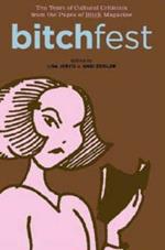 Bitchfest: 10 Years of Cultural Criticism from the Pages of Bitch Magazine