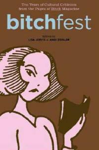 Bitchfest: 10 Years of Cultural Criticism from the Pages of Bitch Magazine - cover