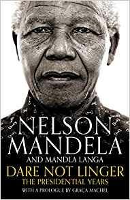 Dare Not Linger: The Presidential Years - Nelson Mandela,Mandla Langa - cover