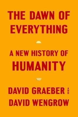 The Dawn of Everything: A New History of Humanity - David Graeber,David Wengrow - cover