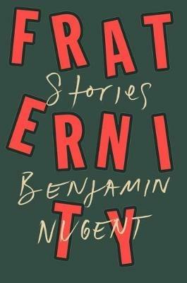 Fraternity: Stories - Benjamin Nugent - cover
