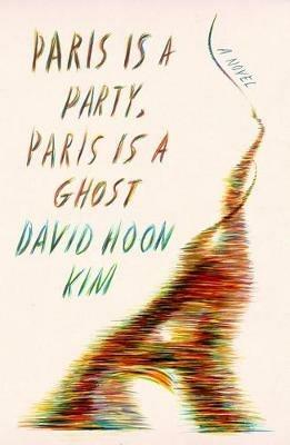 Paris Is a Party, Paris Is a Ghost - David Hoon Kim - cover