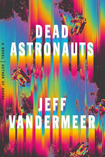 Dead Astronauts - Jeff VanderMeer - cover