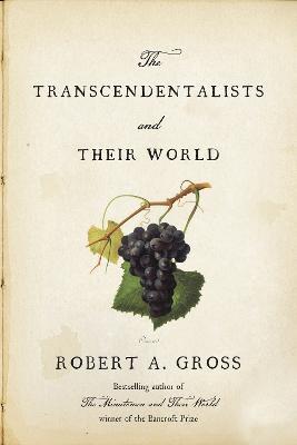 The Transcendentalists and Their World - Robert A. Gross - cover
