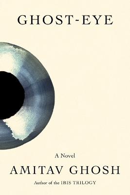 Ghost-Eye - Amitav Ghosh - cover