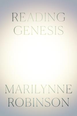 Reading Genesis - Marilynne Robinson - cover