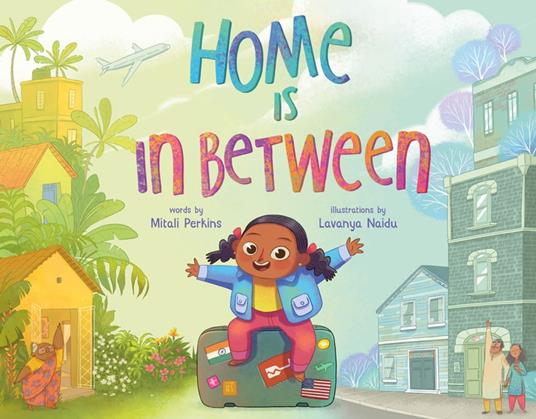 Home Is in Between - Mitali Perkins,Lavanya Naidu - ebook