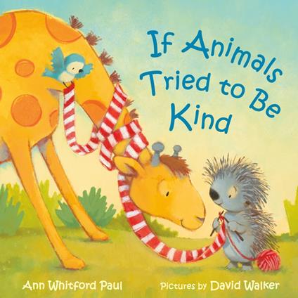 If Animals Tried to Be Kind - Ann Whitford Paul,Walker David - ebook