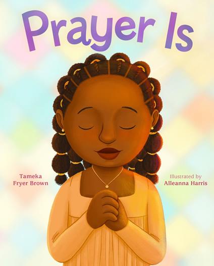 Prayer Is - Tameka Fryer Brown,Alleanna Harris - ebook