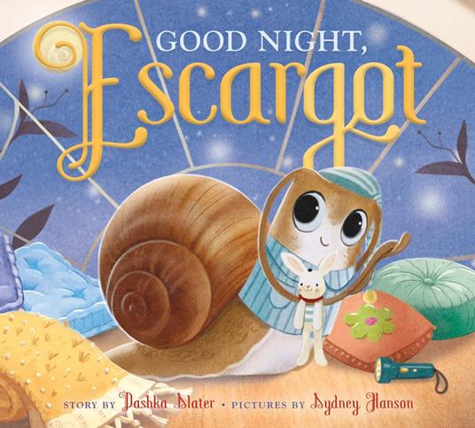 Good Night, Escargot - Dashka Slater,Sydney Hanson - ebook