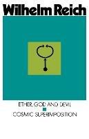 Ether, God and Devil: Cosmic Superimposition - Wilhelm Reich - cover