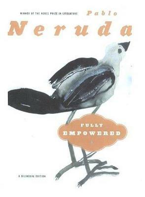 Fully Empowered / Plenos Poderes: A Bilingual Edition - Pablo Neruda - cover