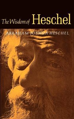 The Wisdom of Heschel - Abraham Joshua Heschel - cover