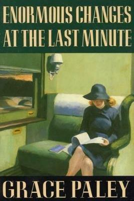 Enormous Changes at the Last Minute: Stories - Grace Paley - cover