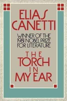 Torch in My Ear - Elias Canetti - cover